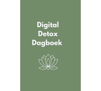 Digital Detox Dagboek: 100 dagen om je schermtijd te verminderen en je focus terug te krijgen: Een dagelijks journaal voor mindfulness, rust en digitale balans