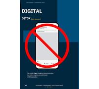Digital Detox - Dein Neustart: Wie du in 28 Tagen Smartphone-Stress überwindest, dein Gehirn entgiftest und endlich wieder wirklich abschaltest - mit Workbook-Übungen für sofortige Wirkung
