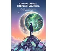 Digital Detox & Dream Journal: 90 Tage für Fokus, Manifestation & Real-Life-Vibes