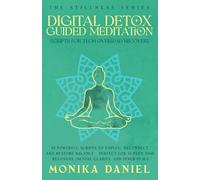 Digital Detox Guided Meditation Scripts for Tech Overload Recovery: 15 Powerful Scripts to Unplug, Reconnect, and Restore Balance - Perfect for Screen ... and Inner Peace (The Stillness Series)