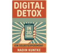 Digital Detox in 30 Tagen: Ein Selbstexperiment