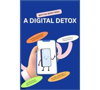 Digital Detox Journal: A Guided Daily Workbook to Reduce Screen Time, Reconnect with Yourself, and Build Healthier Habits