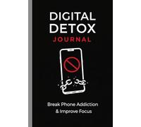 Digital Detox Journal: Break Phone Addiction & Improve Focus