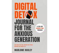 Digital Detox Journal for The Anxious Generation: A 120-Day Screen Time Tracker
