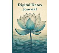 Digital Detox Journal: Unplug, relax, and reclaim your time-your daily guide to a screen-free life.