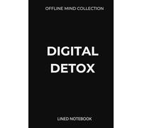 Digital Detox Lined Notebook (Offline Mind Collection): A Minimal Hardcover Journal to Unplug, Clear Your Mind, and Think Offline