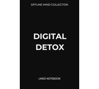 Digital Detox Lined Notebook (Offline Mind Collection): A Minimal Journal to Unplug, Clear Your Mind, and Think Offline