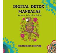 Digital Detox Mandala: Animal & Bird Edition: A Mindfulness Coloring Journey with Lions, Owls, Dolphins, Peacocks & More