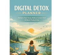 Digital Detox Planner: Reclaim Your Focus, Reduce Screen Time & Boost Productivity