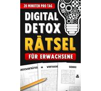 Digital Detox - Rätsel für Erwachsene - 20 Minuten pro Tag: Rätselbuch mit Wortsuchrätsel, Sudoku, Kreuzworträtsel und vielem mehr
