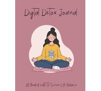 Digital Detox Reflection Journal | 120+Pages|: A Guided Path to Screen-Life Balance| Reconnect With Yourself And Step Back From Screen Overwhelm