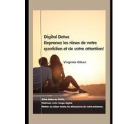 Digital Detox - Reprenez les rênes de votre quotidien et de votre attention !: Dites adieu au FOMO, maîtrisez votre temps digital et mettez en valeur ... existence. (The Successful Corporate Woman !)