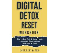 Digital Detox Reset Workbook: The 14-Day Tech & Social Media Minimalism Guide to Free Your Mind & Time
