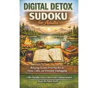 Digital Detox Sudoku for Adults: Relaxing Screen-Free Puzzles for Focus, Calm and Everyday Unplugging | 6x9 Inches, 110 Pages | 50+ Puzzles | Solutions included