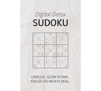 Digital Detox Sudoku Puzzle Book: Calming Screen-Free Puzzles to Reduce Anxiety, Improve Focus, Clear Your Mind, Be More Present | Phone Detox | 100 puzzles | Solutions Included