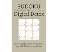 Digital Detox Sudoku Puzzle Book: Easy Screen-Free Sudoku Puzzles for Digital Detox, Phone Detox, Mindfulness, and Relaxation | 6x9 inches, 55 puzzles ... | Gift for vacation, college, and free time