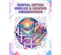 Digital Detox: Unplug & Unwind Crosswords: 50 Puzzles to Help You Reconnect with Yourself and the World Offline
