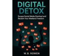 Digital Detox: Unplugged Your Weekend Blueprint for a Social Media Detox (Health & Energy Series)