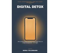 Digital Detox: Wie du als Berufstätige ohne Handy-Verzicht wieder Fokus und Energie zurückgewinnst - in 21 Tagen