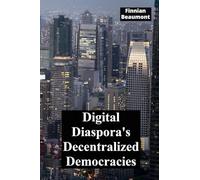 Digital Diaspora's Decentralized Democracies: Charting the evolution of online governance and its impact on societal structures