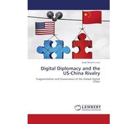 Digital Diplomacy and the US-China Rivalry: Fragmentation and Governance of the Global Digital Order