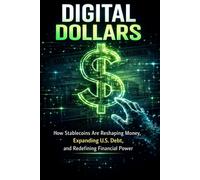 Digital Dollars: How Stablecoins Are Reshaping Money, Expanding U.S. Debt, and Redefining Financial Power
