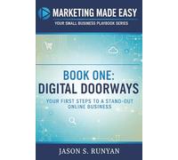 Digital Doorways: Your First Steps to a Stand-Out Online Business: 1 (Marketing Made Easy: Your Small Business Playbook)