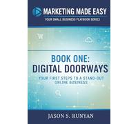 Digital Doorways: Your First Steps to a Stand-Out Online Business (Marketing Made Easy: Your Small Business Playbook)