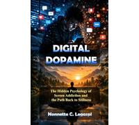 Digital Dopamine: The Hidden Psychology of Screen Addiction and the Path Back to Stillness