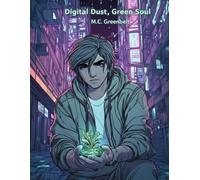 Digital Dust, Green Soul.: The Last Seed in a Neon World: A Superhero Comic Coloring Adventure for Sci-Fi Fans.