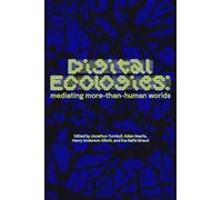Digital ecologies: Mediating more-than-human worlds