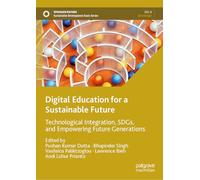 Digital Education for a Sustainable Future: Technological Integration, SDGs, and Empowering Future Generations (Sustainable Development Goals Series)