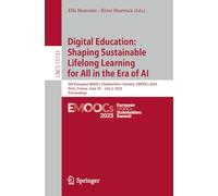 Digital Education: Shaping Sustainable Lifelong Learning for All in the Era of AI: 9th European MOOCs Stakeholders Summit, EMOOCs 2025, Paris, France, ... (Lecture Notes in Computer Science, 15733)