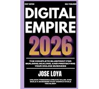 Digital Empire 2026: The Complete Blueprint for Building, Scaling, and Protecting Your Online Business