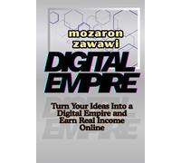 Digital Empire: Master the Proven Strategies to Launch, Monetize, and Scale Online Businesses for Lasting Income