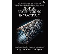 Digital Engineering Innovation: CAE Technology and Tools for Breakthrough Engineering Innovation
