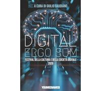 Digital Ergo Sum. Festival della Cultura e della Società Digitale: Atti del Convegno (Roma, 20 giugno 2026, quarta edizione)