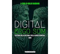 Digital Ergo Sum. Festival della Cultura e della Società Digitale: Atti del Convegno (Roma, 21 giugno 2025, terza edizione)