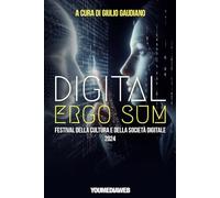 Digital Ergo Sum. Festival della Cultura e della Società Digitale: Atti del Convegno (Roma, 8 giugno 2024, seconda edizione)