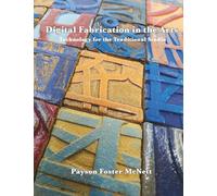 Digital Fabrication in the Arts: Technology for the Traditional Studio