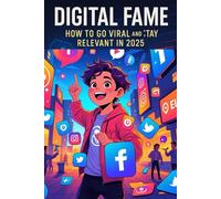 DIGITAL FAME: How to go viral in 2025