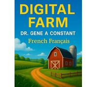Digital Farm - Français French (Digital Farm Series: Allegories of Freedom, Algorithms, and the Future of Liberty)