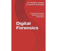 Digital Forensics: AI-Assisted, Prompt-Based Learning & Exploration (AI-Driven Robotics and Real-World Applications Series)