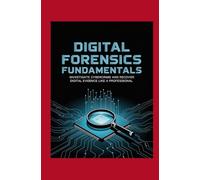 Digital Forensics Fundamentals: Investigate Cybercrime and Recover Digital Evidence Like a Professional