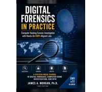DIGITAL FORENSICS IN PRACTICE - Computer Hacking Forensic Investigation with Hands-On CHFI-Aligned Labs: A Sixteen-Week Course in Digital Forensics, Computer Crime Investigation, and DFIR