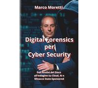Digital Forensics per Cyber Security: Dall'Analisi del Disco all'Indagine su Cloud, AI e Minacce State-Sponsored (HiRes361 - Strumenti utili per la gestione efficace delle Risorse Umane)