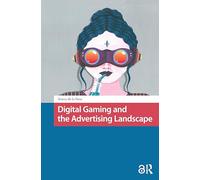 Digital Gaming and the Advertising Landscape (Games and Play)