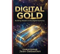 DIGITAL GOLD: Building Wealth in the Digital Economy