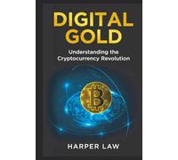 Digital Gold: Cryptocurrency: Understanding the Digital Revolution