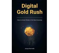 Digital Gold Rush: How to Invest Wisely in the New Economy